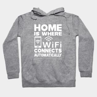 Wifi - Home is where wifi connects automatically Hoodie